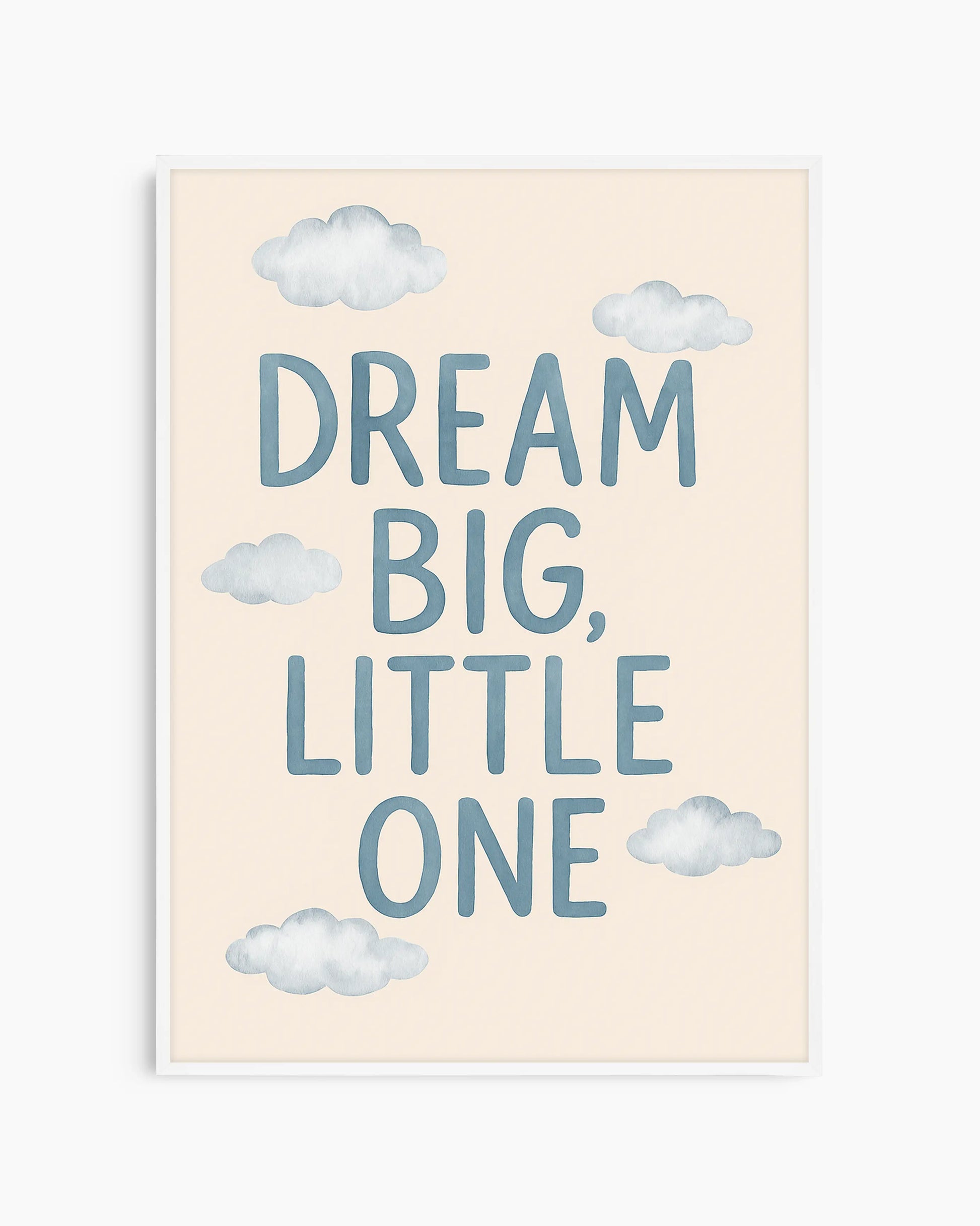 Poster with 'Dream Big, Little One' text and cloud illustrations on a light background