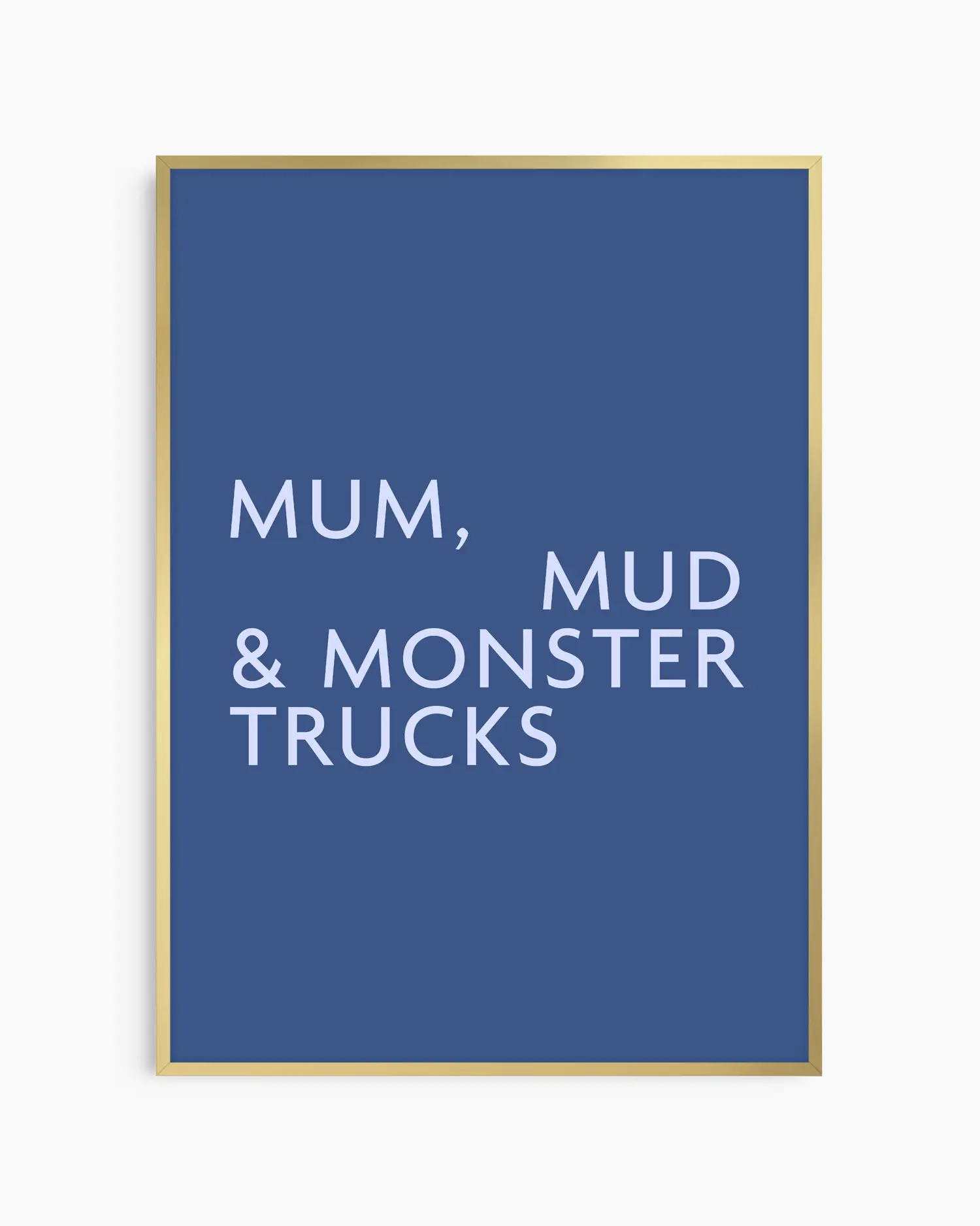 Poster with light blue text 'MUM, MUD & MONSTER TRUCKS' on a dark blue background in a golden metal frame.