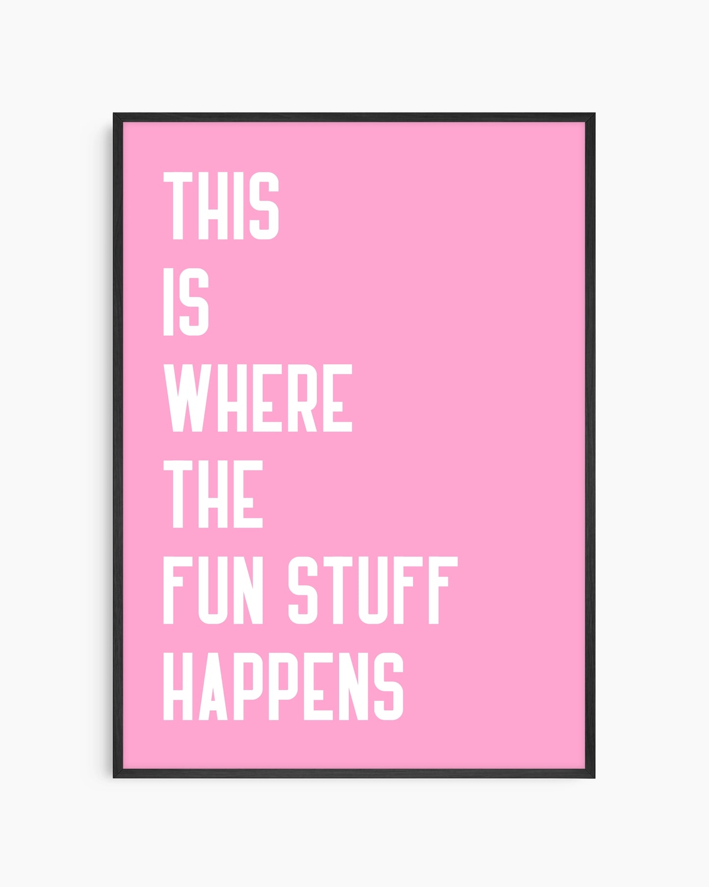 Motivational poster with text 'This is where the fun stuff happens' on a pink background