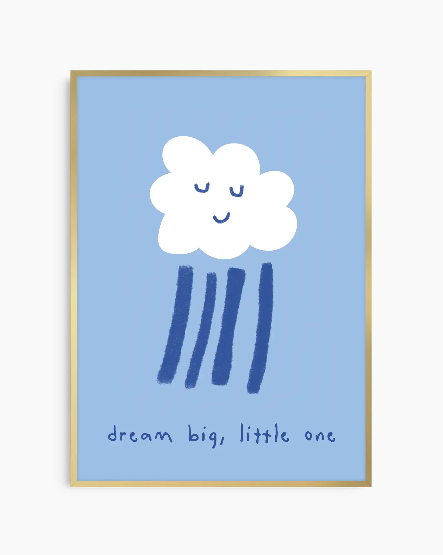 Blue poster of a white cloud with rain falling from it and the text 'dream big, little one' framed in a golden aluminium frame.