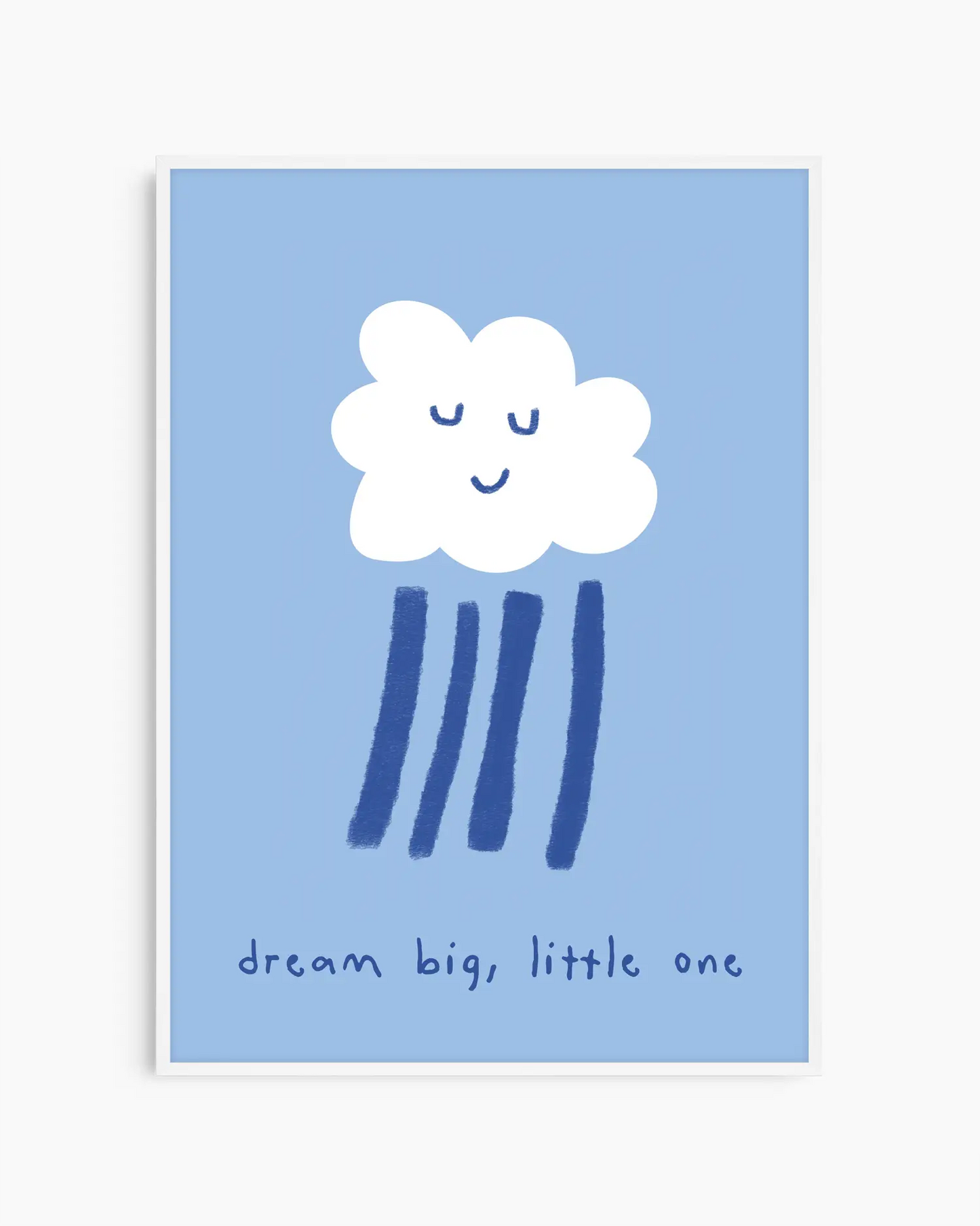 Blue poster of a white cloud with rain falling from it and the text 'dream big, little one' framed in a white wooden frame.