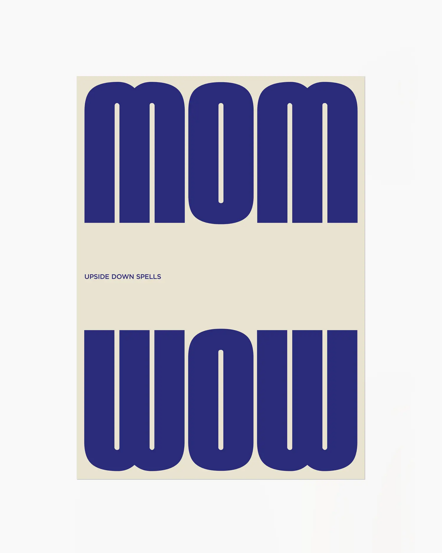 Poster with the blue text 'MOM upside down spells WOW' in a minimalistic design on a beige background.