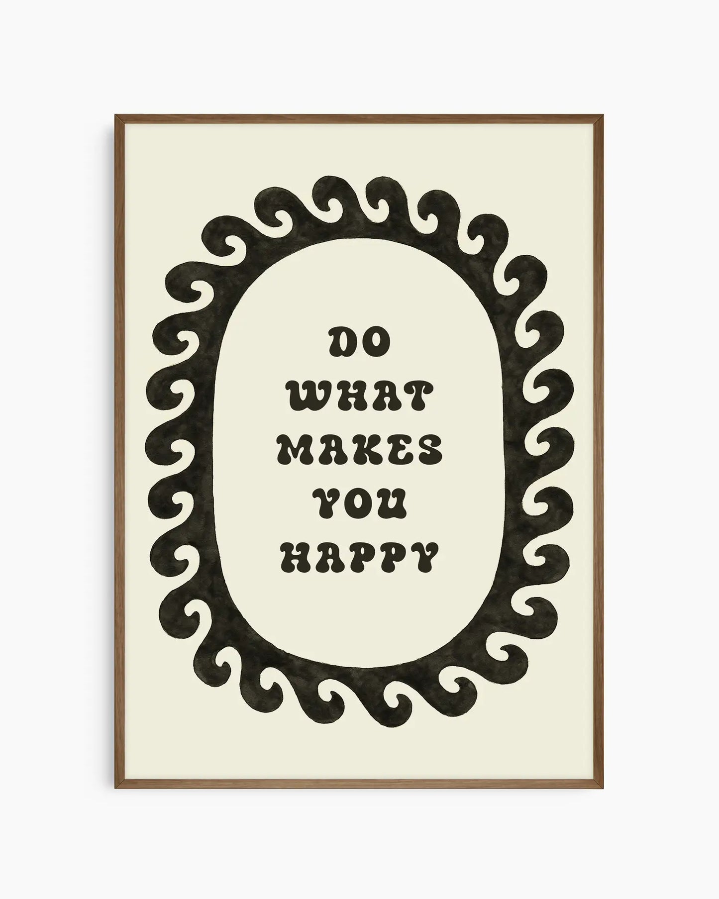 Motivational poster with 'Do What Makes You Happy' text in an ornate frame on a beige background, framed in a dark oak frame.