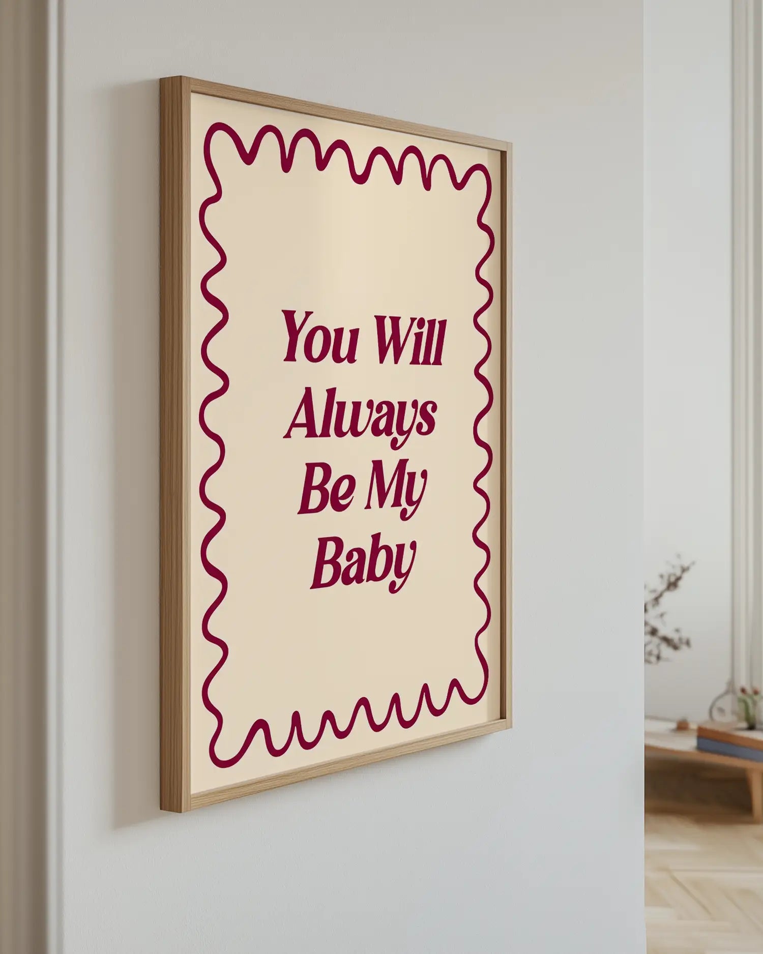 Poster with the text "You Will Always Be My Baby" on the wall