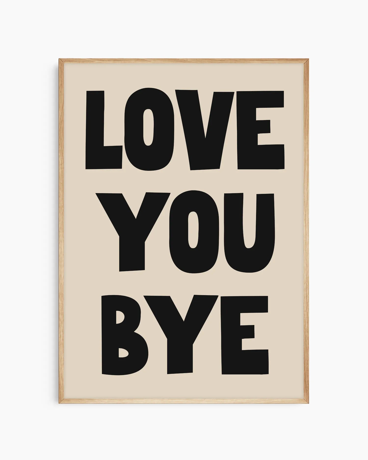 Nursery artwork with 'LOVE YOU BYE' text on a beige background, framed in an oak wood frame.