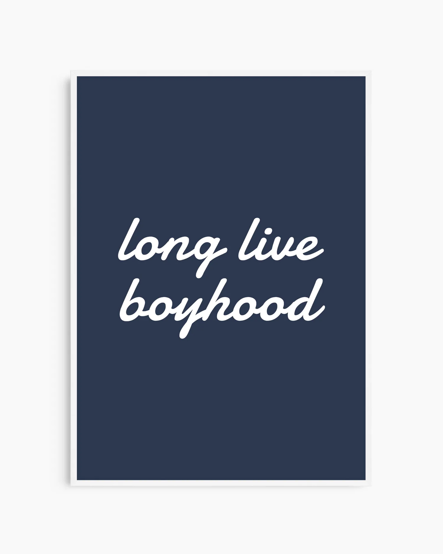 Navy blue poster with white text 'long live boyhood' on a white background
