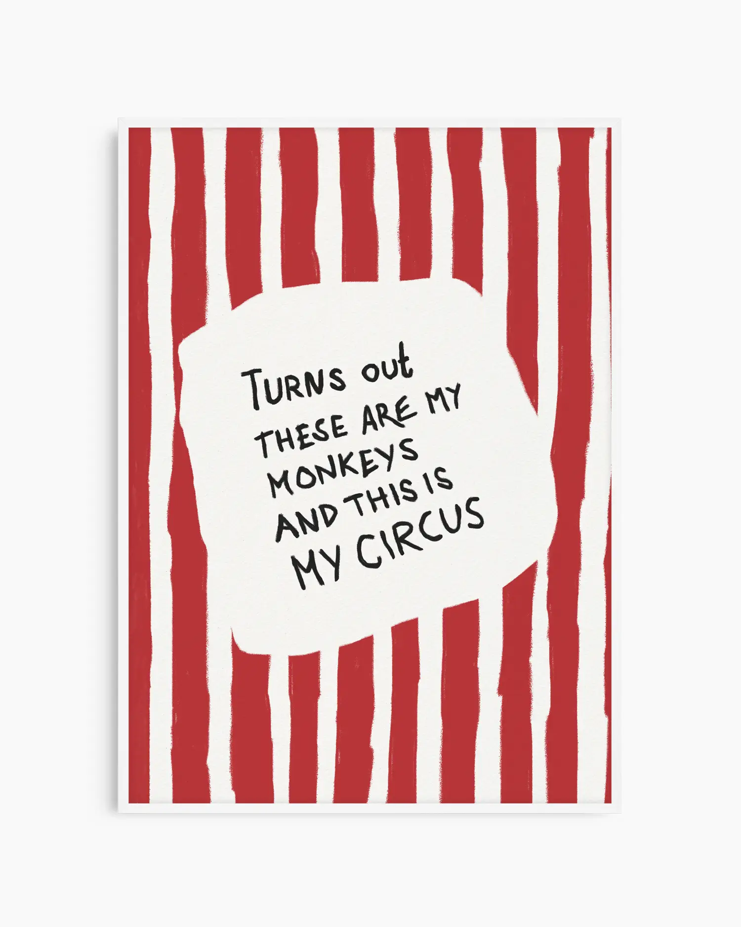 Nursery artwork with red and white striped background and text quote saying "Turns out these are my monkeys and this is my circus". Framed in a white wooden frame.